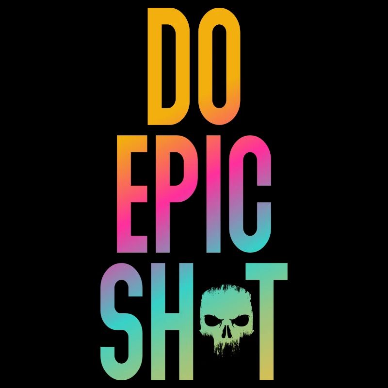 Funny sayings - DO EPIC SHIT