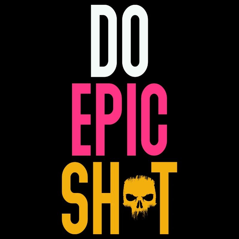 Funny sayings - DO EPIC SHIT