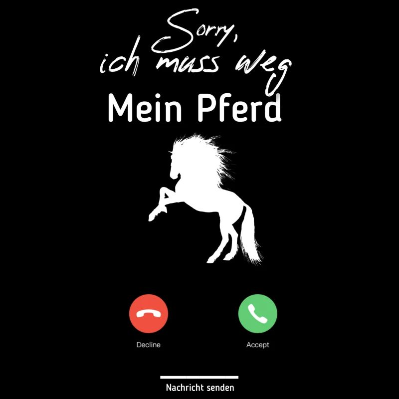 Sorry, mein Pferd ruft an