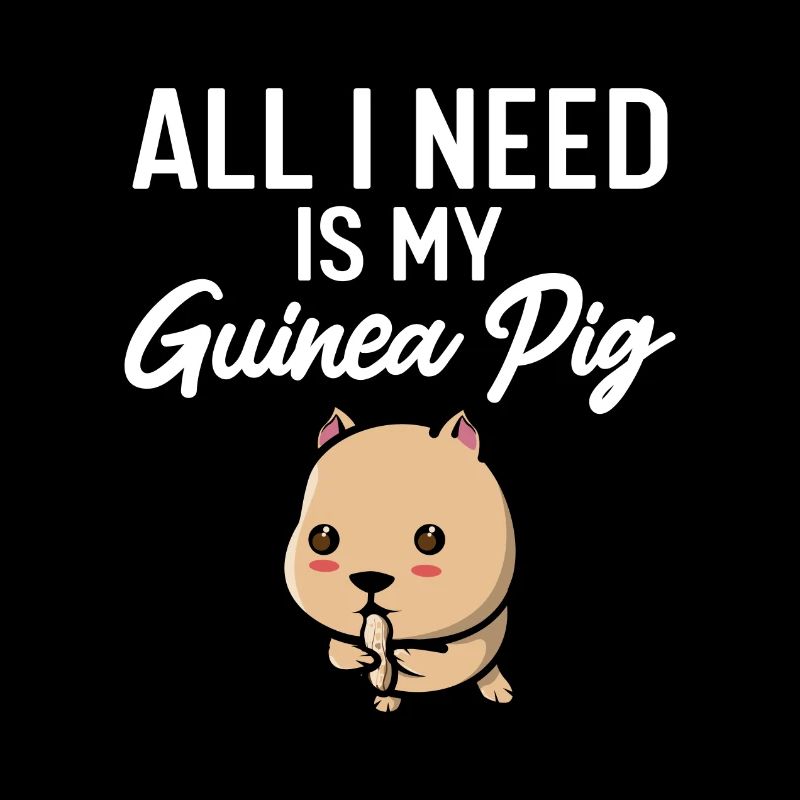 Tout ce dont j’ai besoin, c’est de mon cochon d’Inde - Meerschwein Design