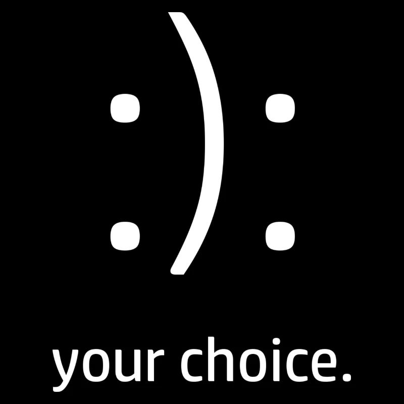 Your Choice Happy Sad