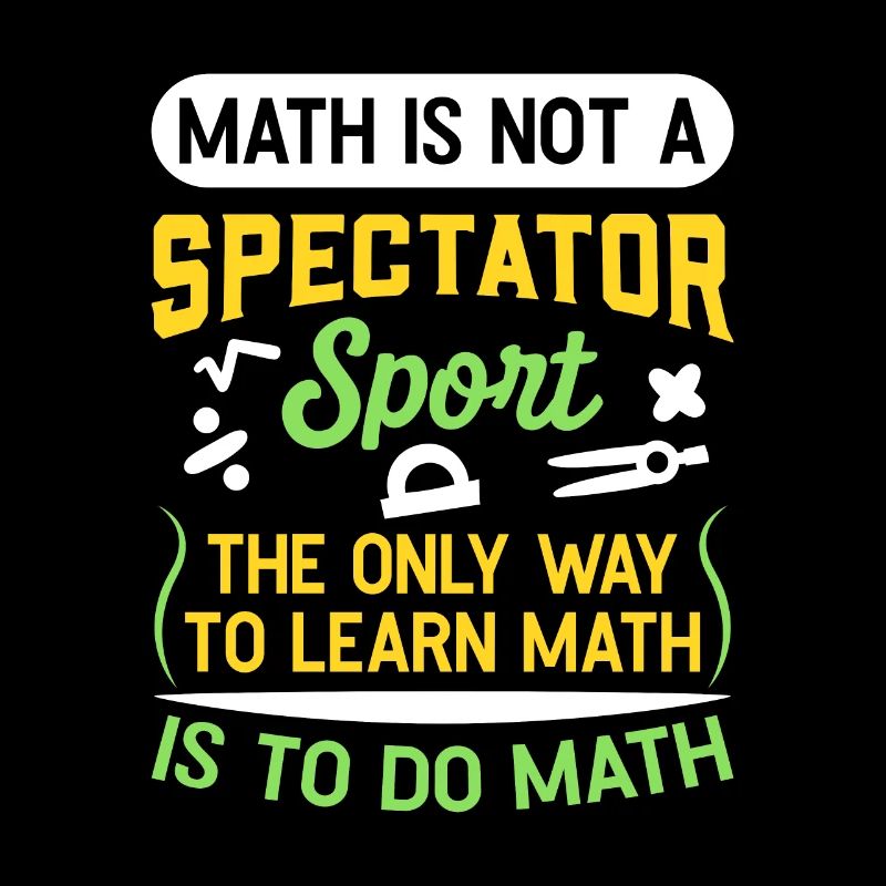 Math Is Not A Spectator Sport Funny Math Teachers