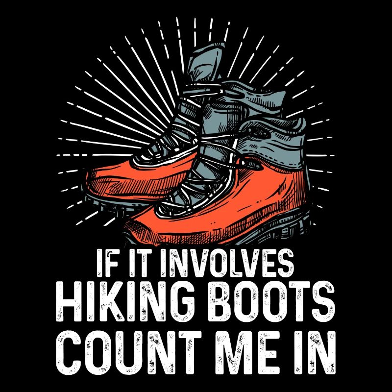 If It Involves Hiking Boots Count Me In Hiking Tre