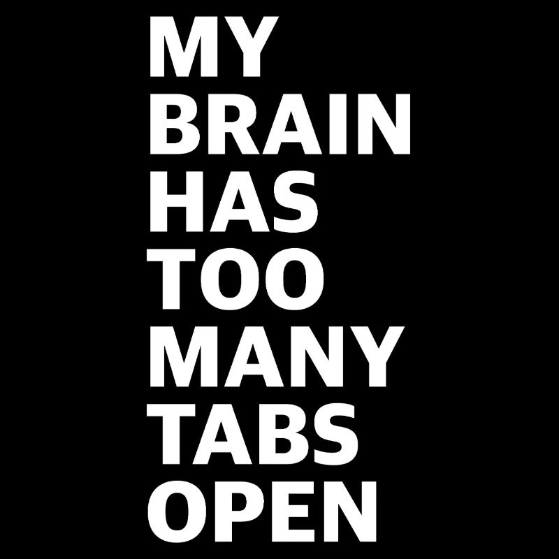 My brain has opened too many tabs | Computer