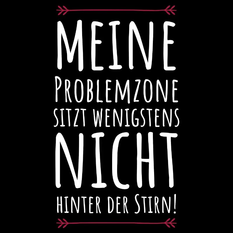 Meine Problemzone sitzt nicht hinter der Stirn!