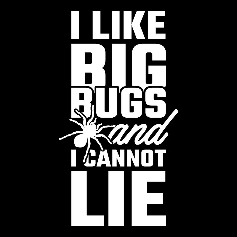 I like Big Bugs and I cannot Lie Vogelspinne