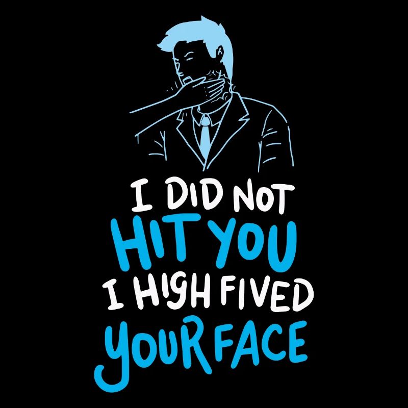 Ich habe dich nicht getroffen, ich High Fived Ihr Gesicht Geschenk