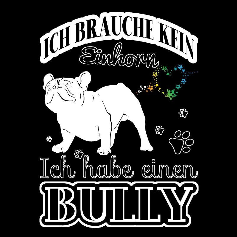 Ich brauche kein Einhorn - Ich habe einen Bully