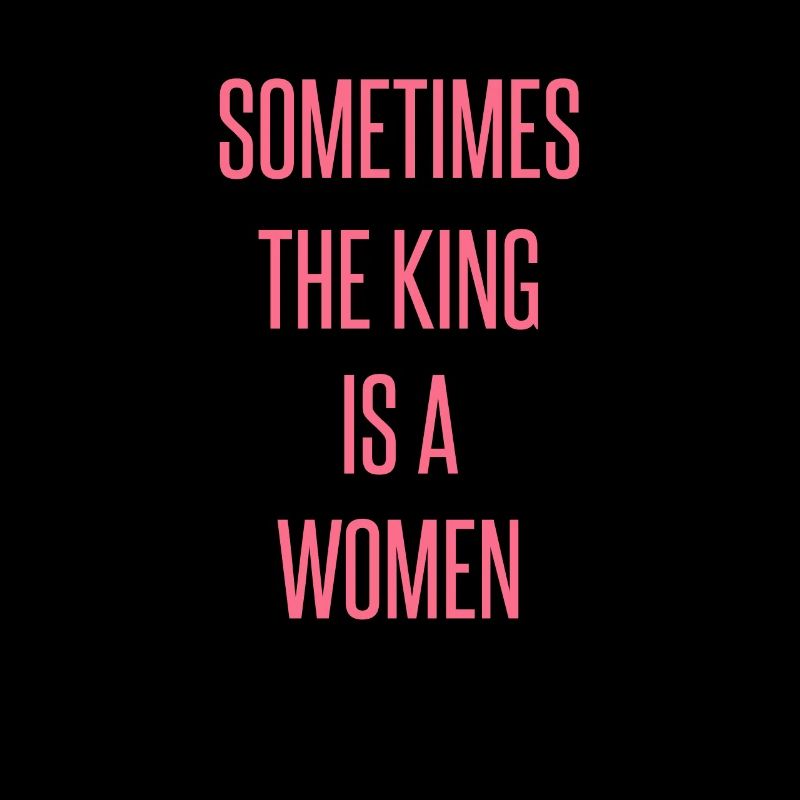 Sometimes the king is a women