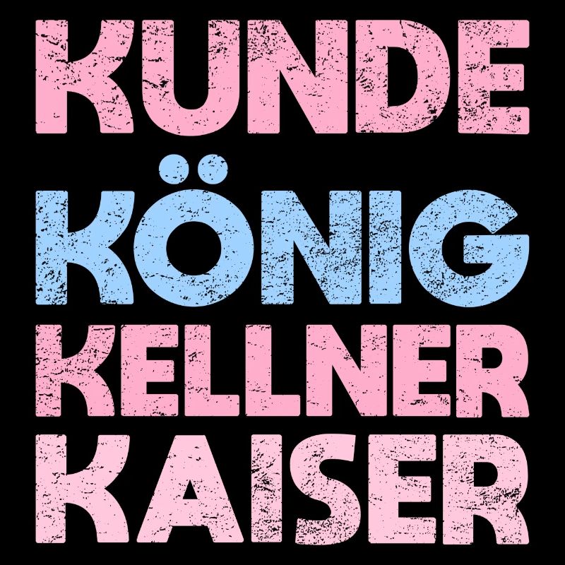 Kunde König, Kellner Kaiser