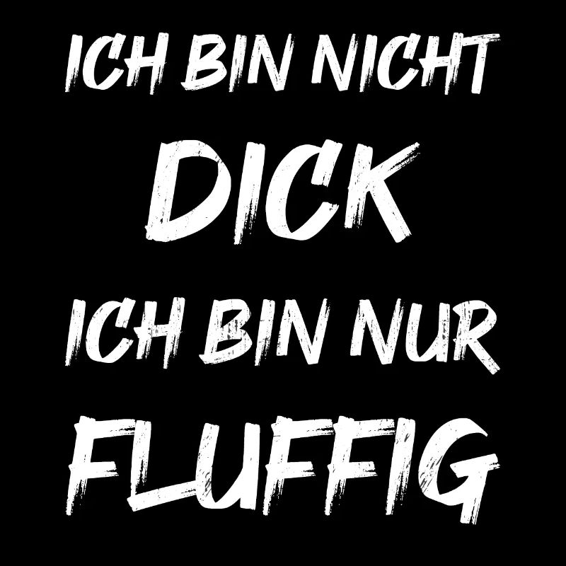 Ich bin nicht dick ich bin nur fluffig