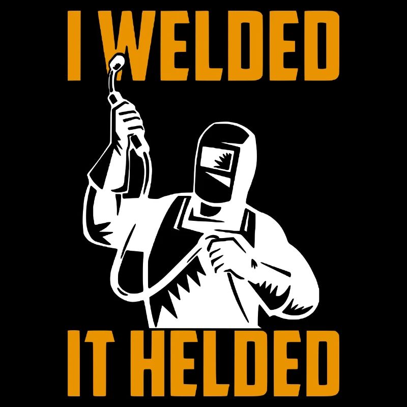 I Welded It Helded Schweißer Geschenk