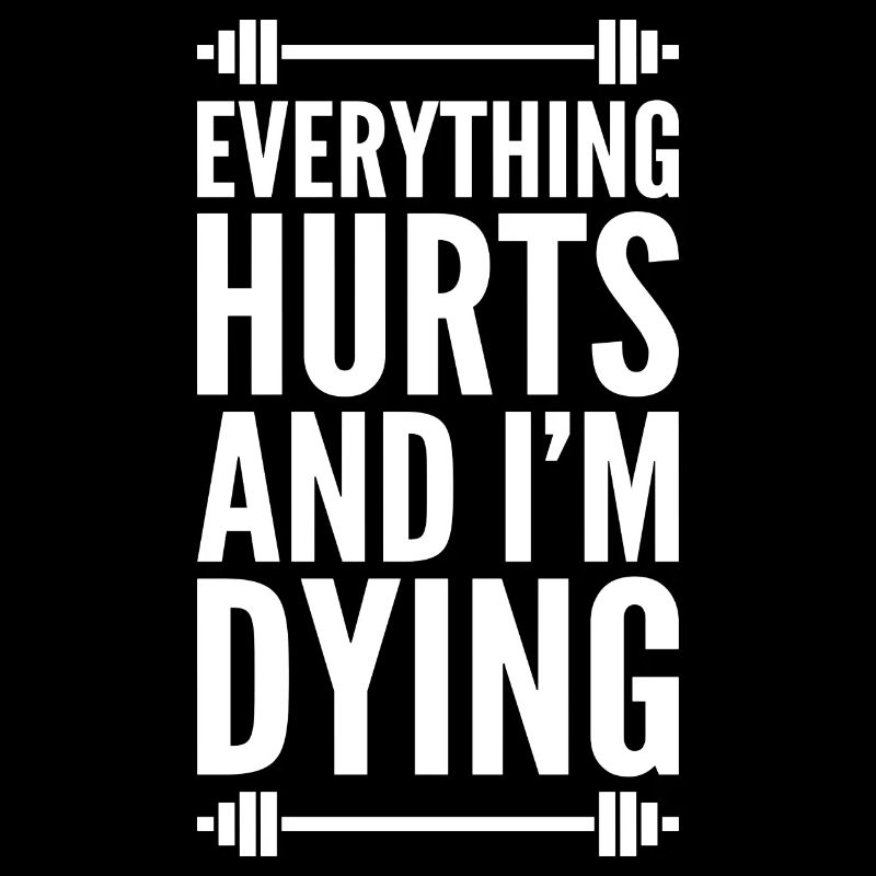 Everything Hurts And I'm Dying