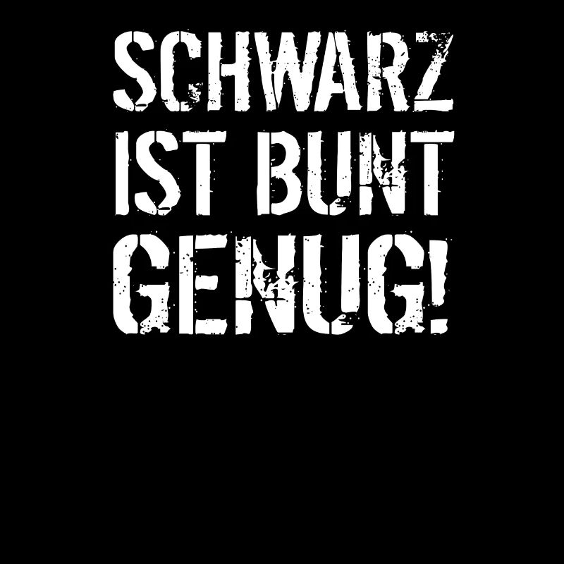 Schwarz ist bunt genug Sarkasmus Geschenk