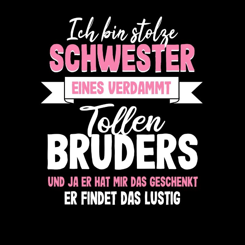 Ich bin stolze Schwester eines tollen Bruders