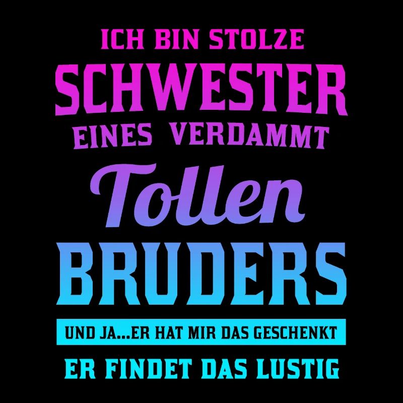 Ich bin stolze Schwester eines tollen Bruders