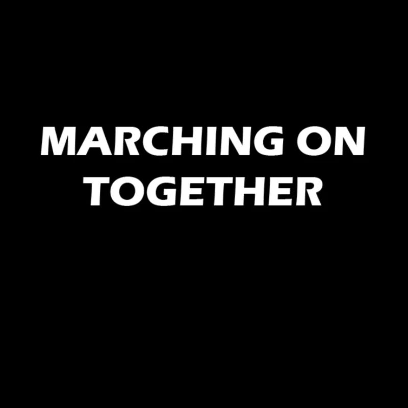 MARCHING ON TOGETHER