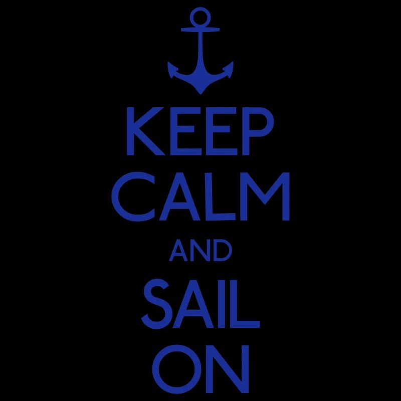 Keep Calm and sail on