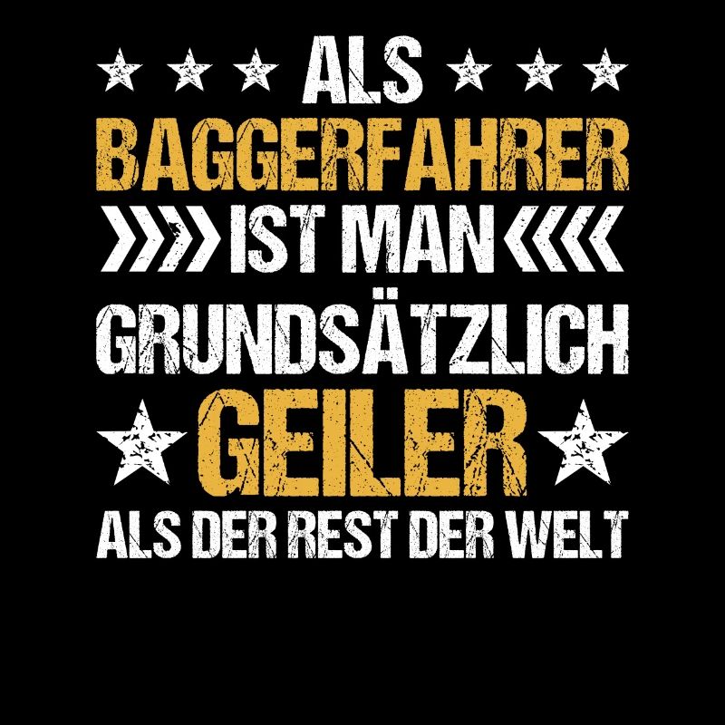 Als Baggerführer ist man Bagger Baggerfahrer