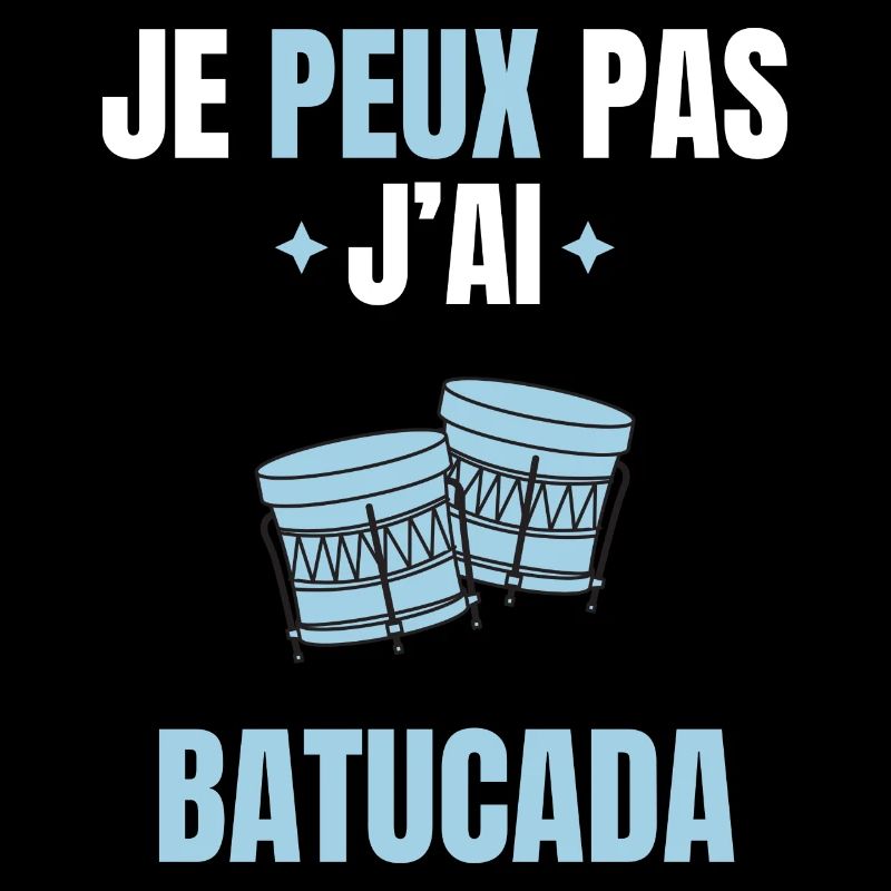 je peux pas j'ai batucada