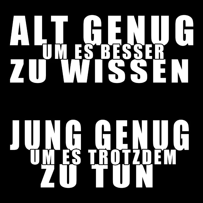 Alt genug | Jung genug