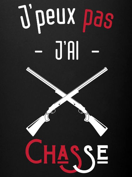 j'peux pas j'ai chasse