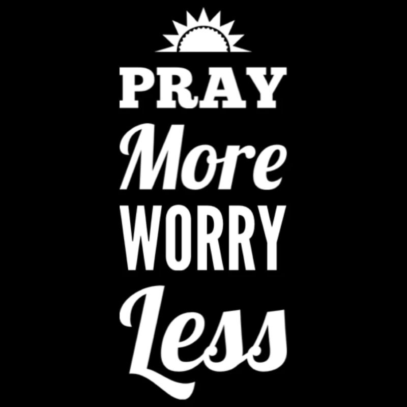 Pray More Worry Less