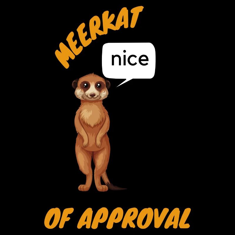 Suricate d’approbation. Voyons.