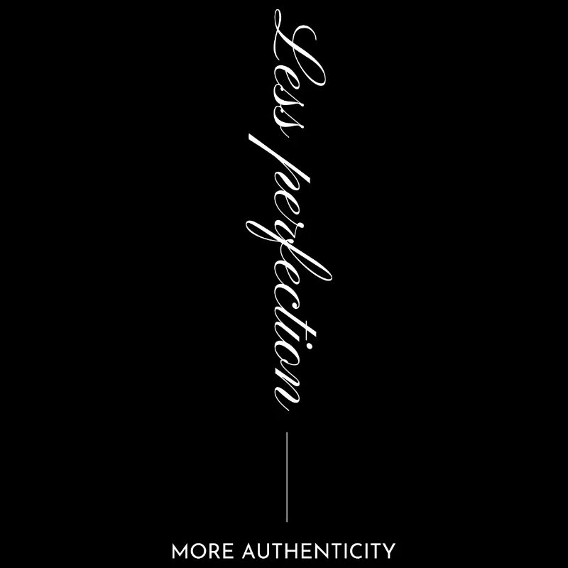 Less perfection, more authenticity