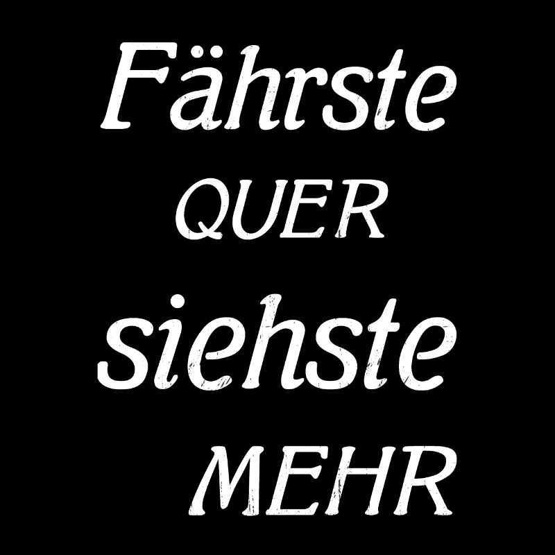 Fährste QUER siehste MEHR