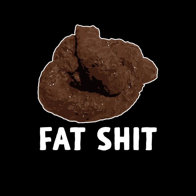 Profanity graphics Fat Shit Sarcasm Funny Tees