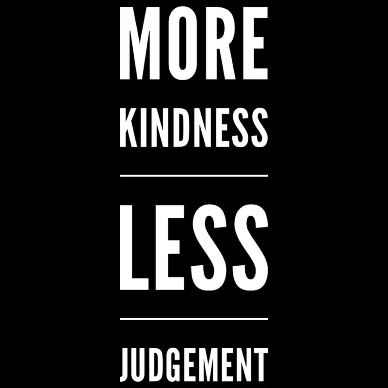 More Kindness Less Judgement