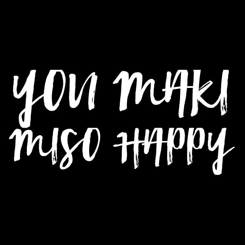 YOU MAKI MISO HAPPY