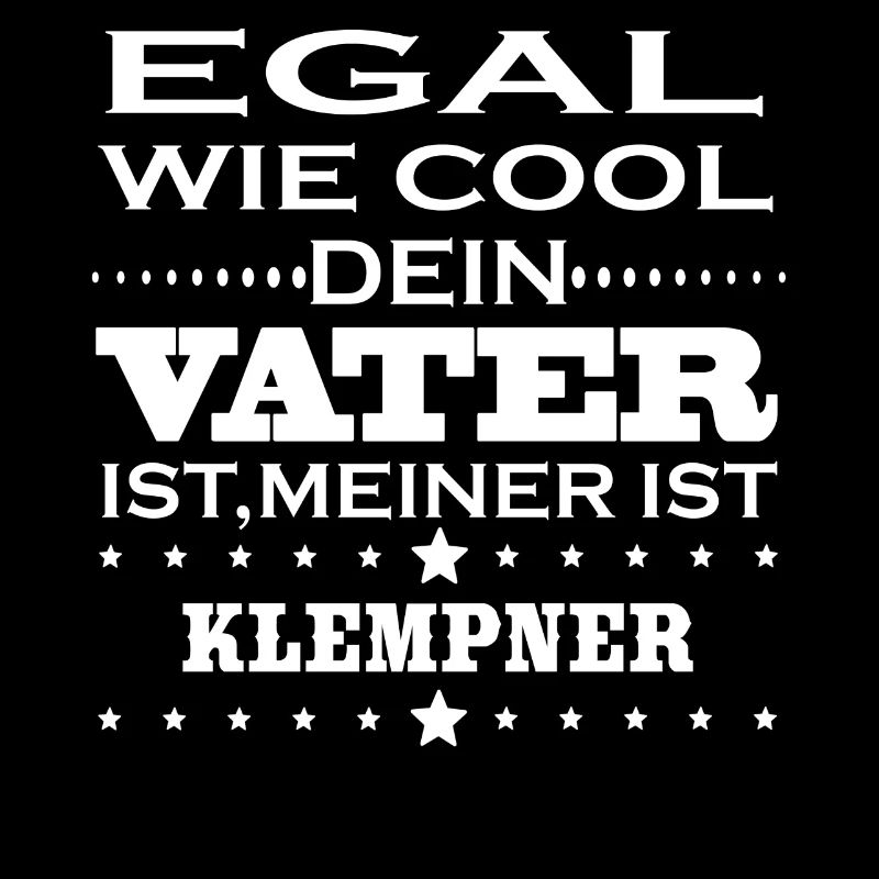 Egal cool vater KLEMPNER