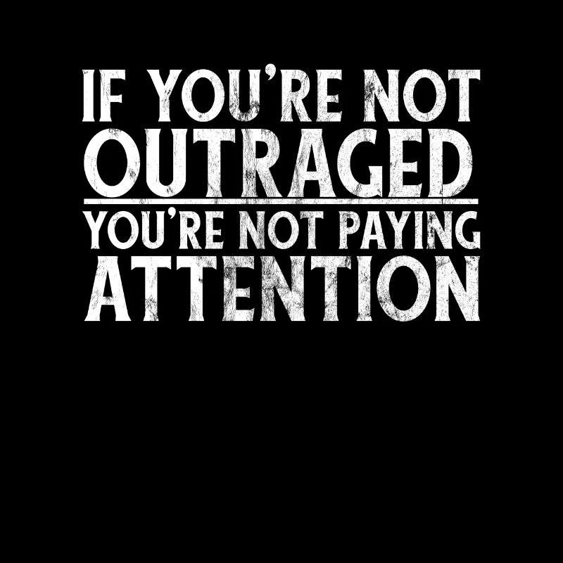 Si vous n'êtes pas outragé - vous ne prêtez pas ATTENTI