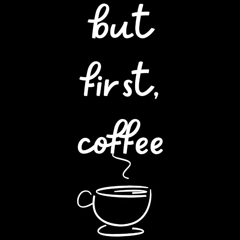 but first coffee
