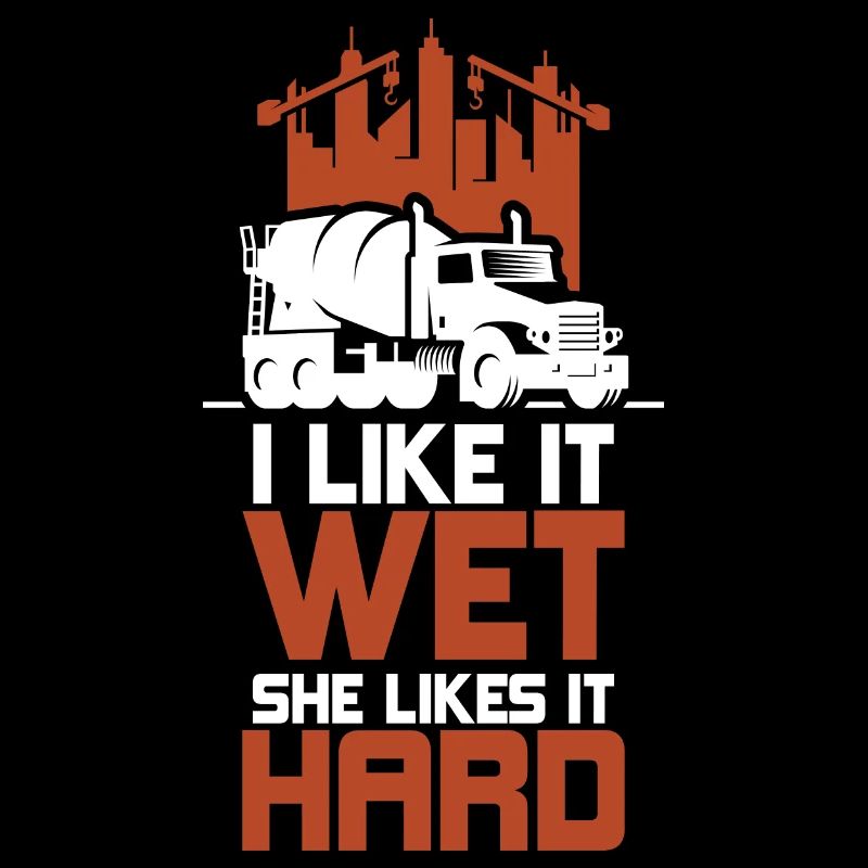 I Like It Wet She Likes It Hard Construction