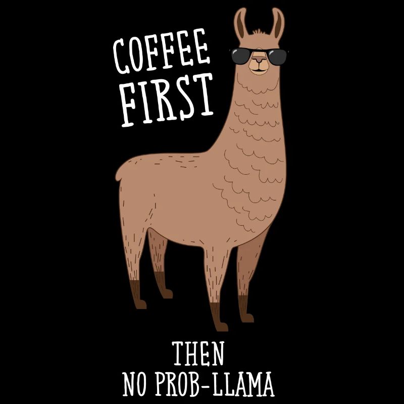 Coffee First Then No Prob-Llama