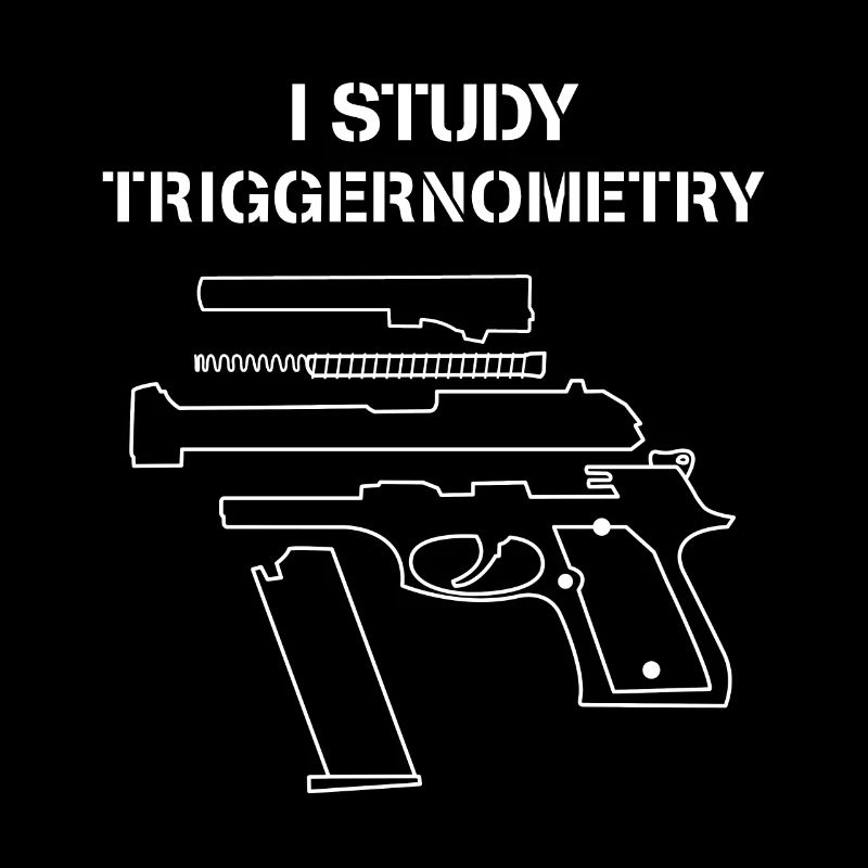 Ich studiere Triggernometrie - Gun Owner Lover