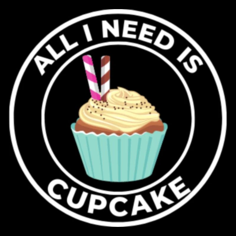 ALL I NEED IS CUPCAKE