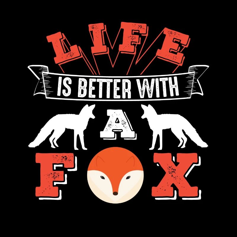 Life Is Better With A Fox