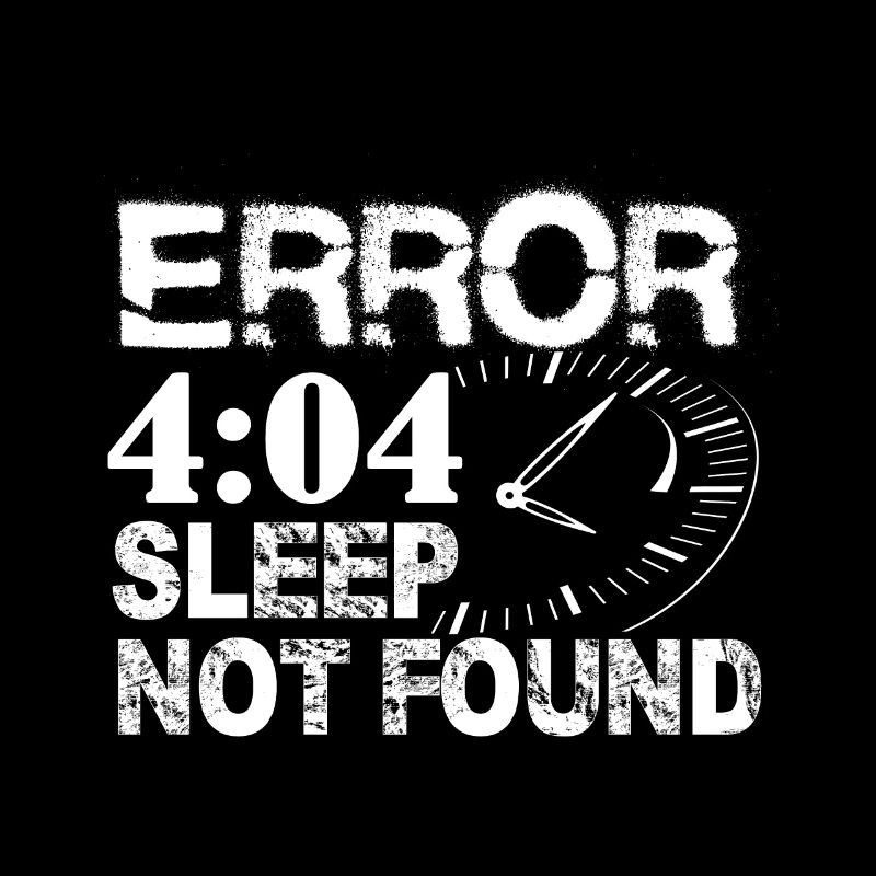 Error 404 Sleep not found Shirt Funny Computer Shi