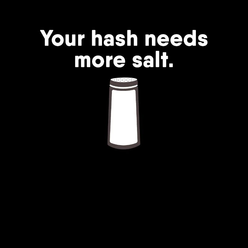 Your Hash needs more Salt