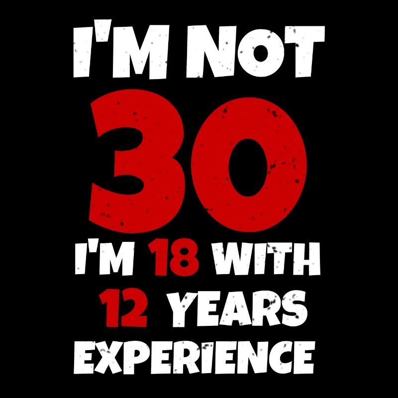 30 est comme 18 seulement avec 12 ans d'expérience de l'anniversaire