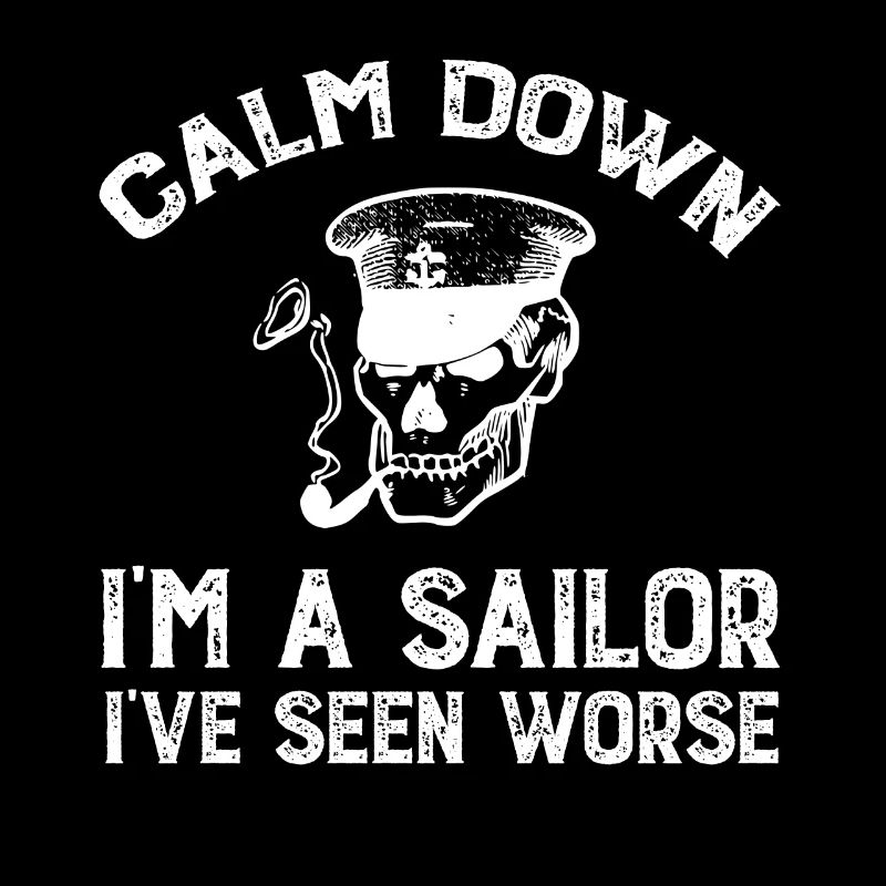 calm down I’m a sailor