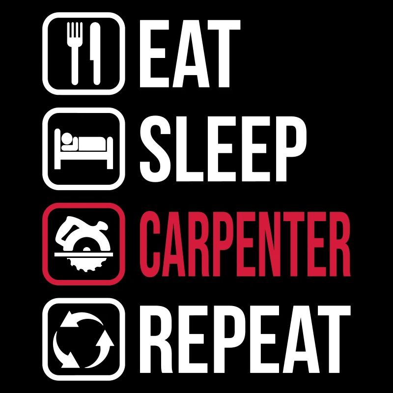 Eat Sleep Carpenter Repeat