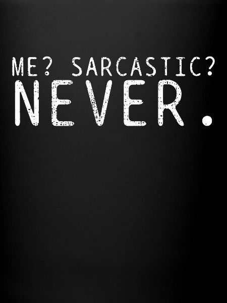 Sarcasm Never