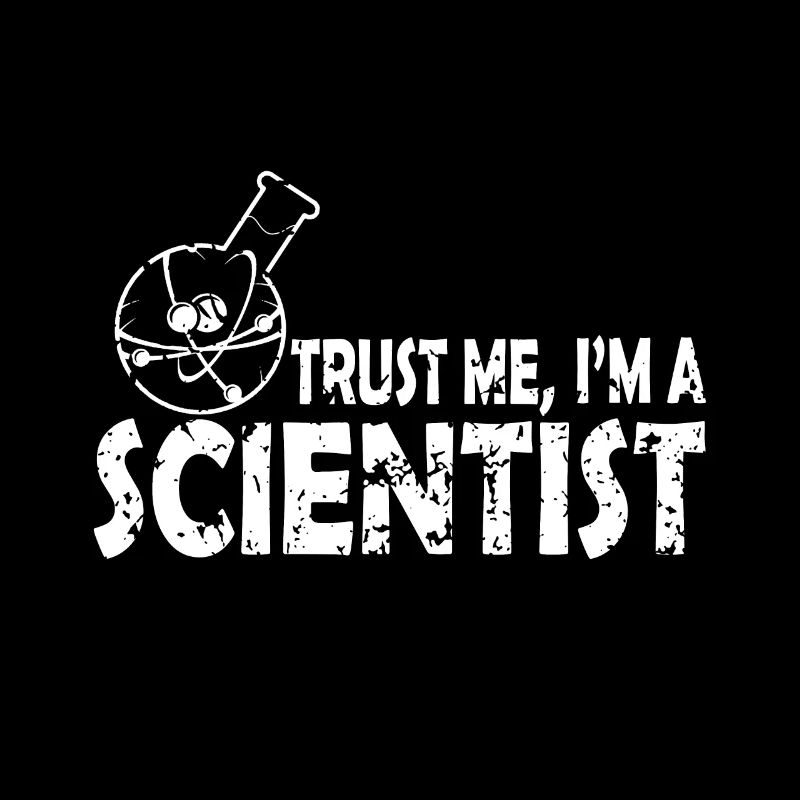 Croyez-moi, je suis un scientifique