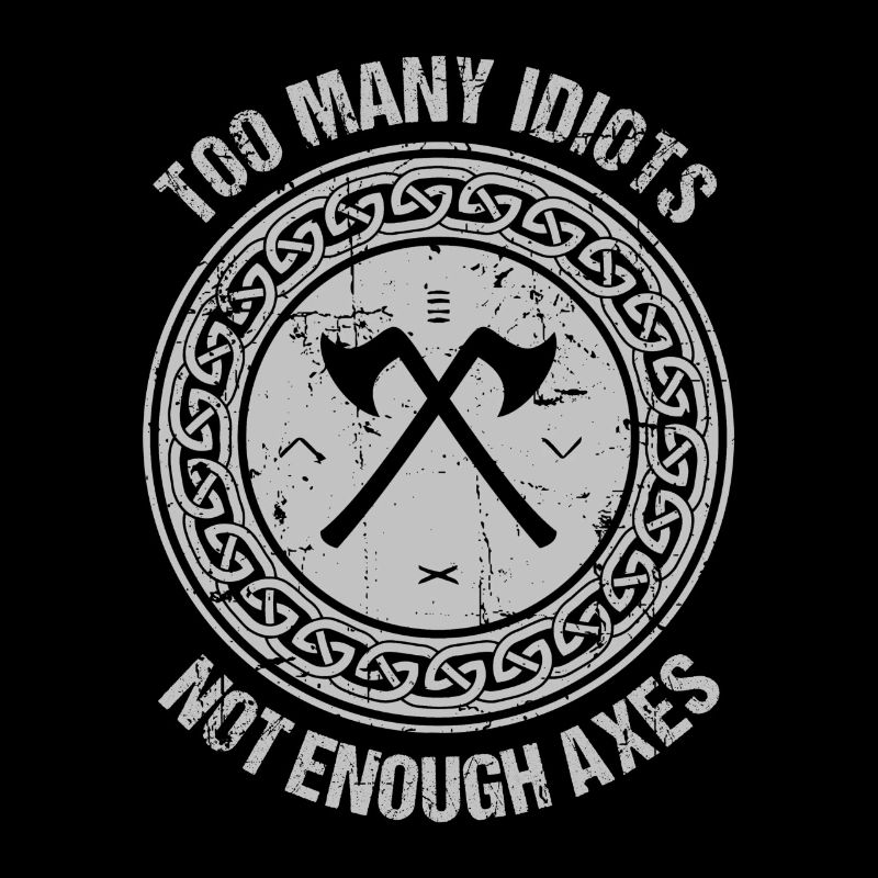 Too Many Idiots - Viking Vikings Odin Walhalla