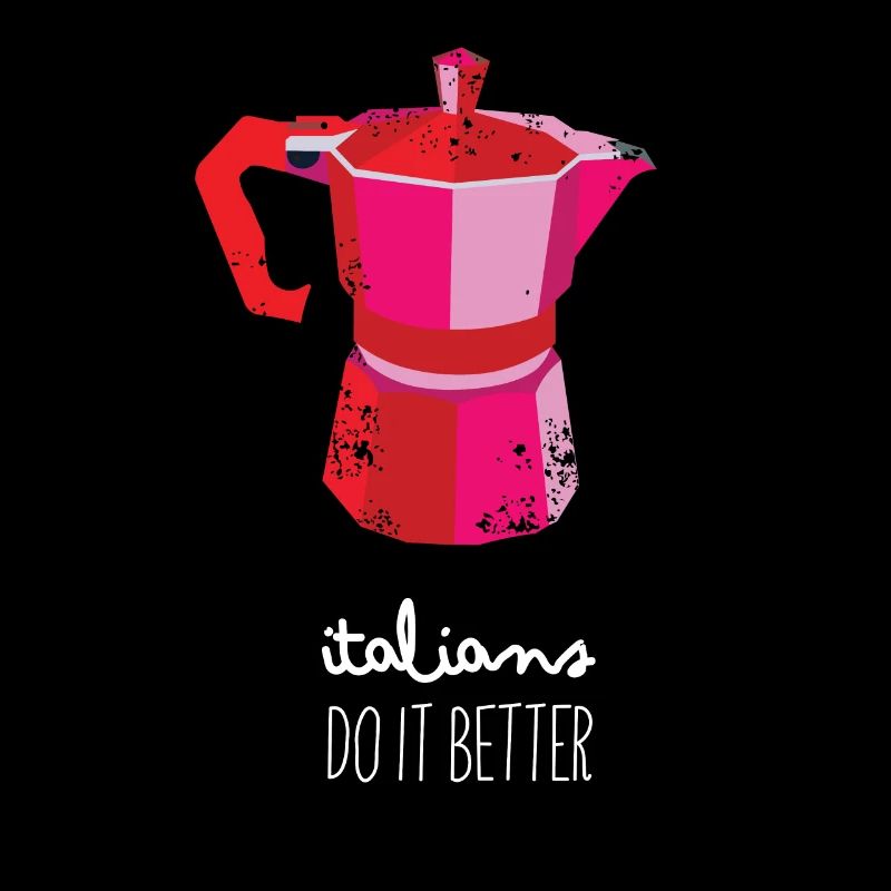 Italians Do It Better Espressokocher Kaffee